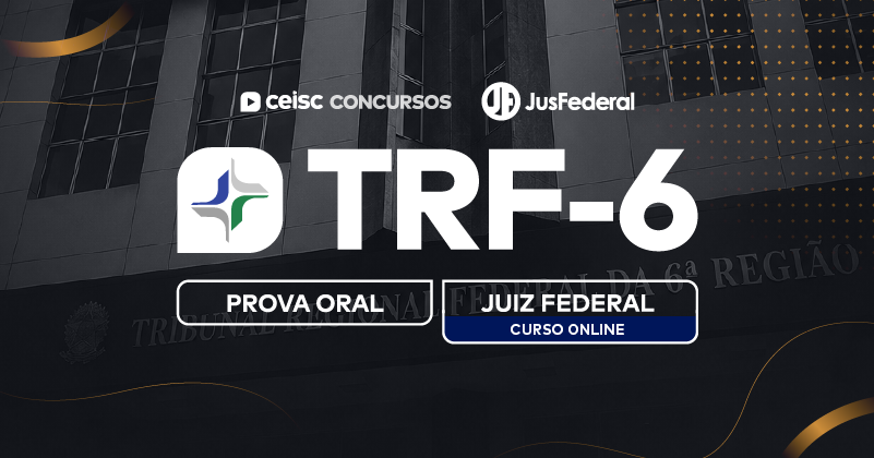 TRF-6 | Juiz Federal | Prova Oral | Online
